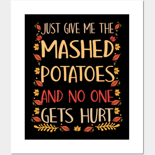 Just Give Me The Mashed Potatoes Funny Thanksgiving Xmas T-Shirt Posters and Art